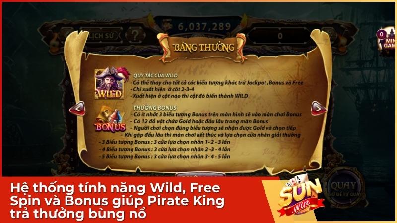 Hệ thống tính năng Wild, Free Spin và Bonus giúp Pirate King trả thưởng bùng nổ
