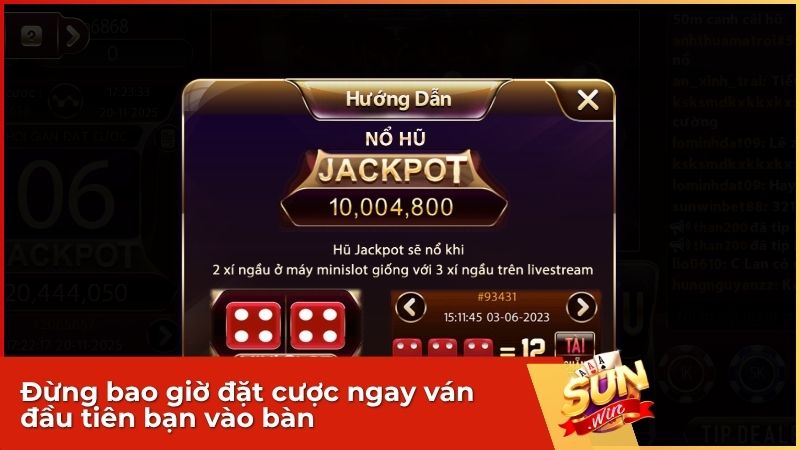 Tài Xỉu Livestream Sunwin: Trải Nghiệm Sòng Bạc Chân Thực 2025 4 Đừng bao giờ đặt cược ngay ván đầu tiên bạn vào bàn mà hãy dành ra 5-10 phút quan sát