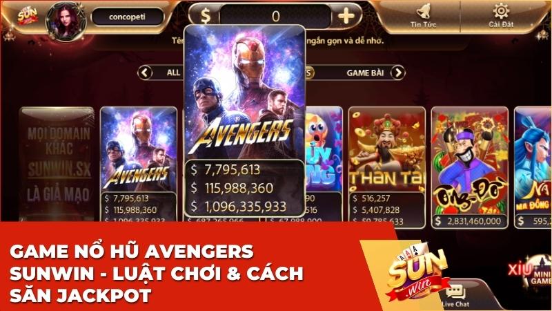 Game Nổ Hũ Avengers Sunwin: Săn Jackpot Khủng Cùng Biệt Đội Siêu Anh Hùng