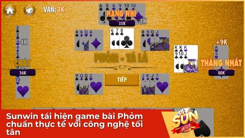 Sunwin tái hiện game bài Phỏm chuẩn thực tế với công nghệ tối tân
