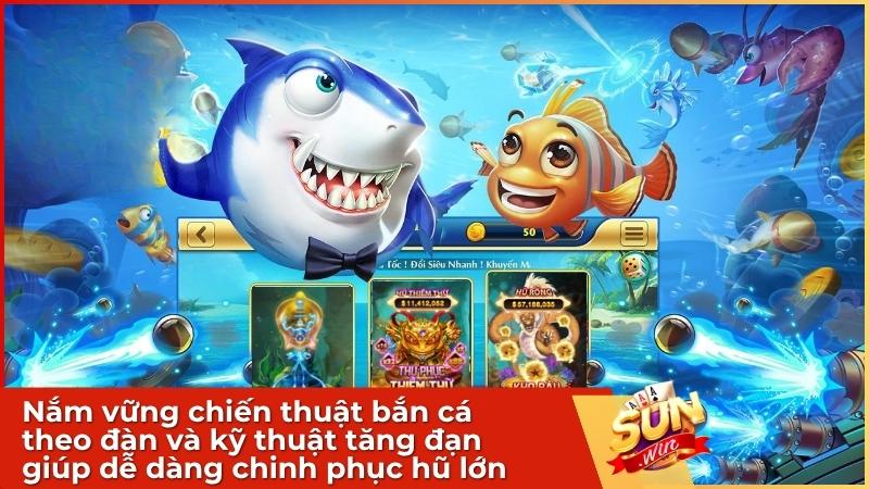 Vận dụng linh hoạt chiến thuật bắn tăng đạn và bắn theo đàn từ cao thủ giúp bạn tối ưu hóa lượng xu thu về mỗi ngày